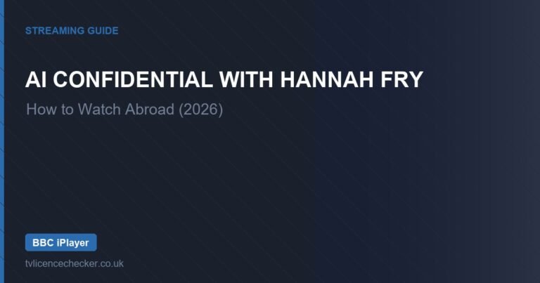 How to Watch AI Confidential with Hannah Fry Abroad (2026)
