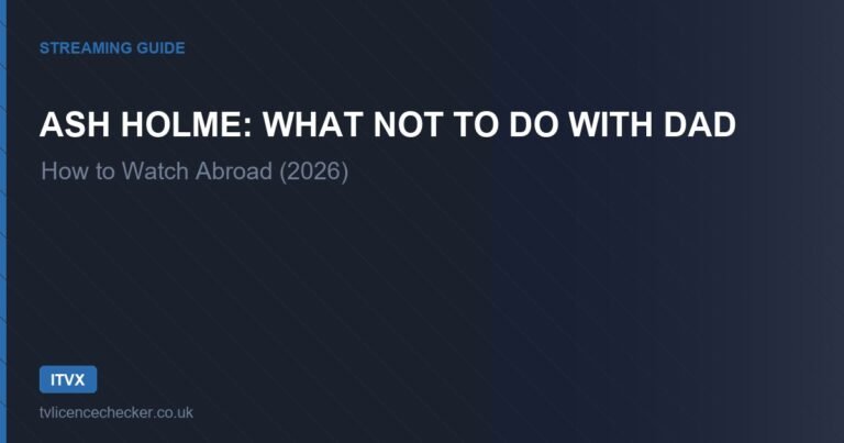 How to Watch Ash Holme: What Not To Do With Dad Abroad (2026)
