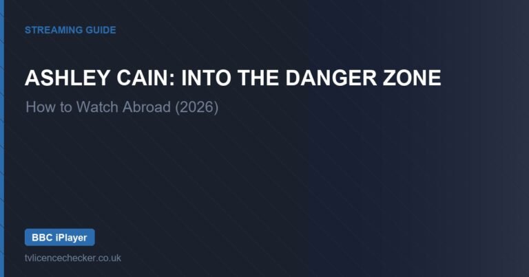 How to Watch Ashley Cain: Into The Danger Zone Abroad (2026)
