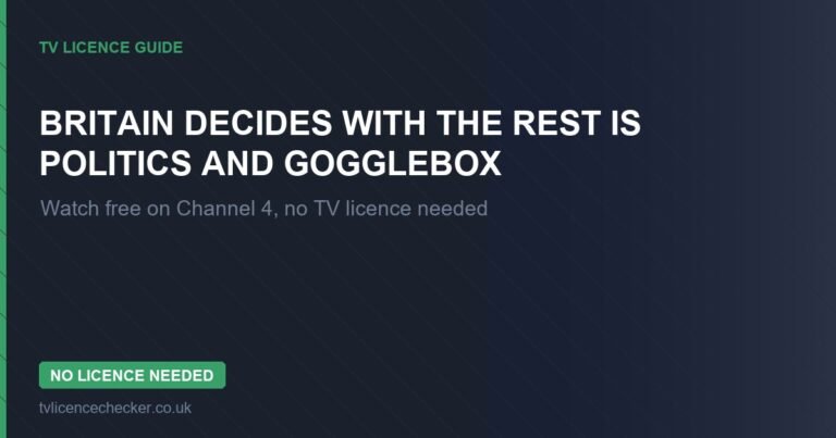 Watch Britain Decides with The Rest Is Politics and Gogglebox Without a TV Licence (Free on Channel 4)