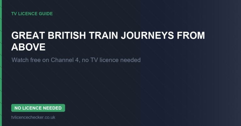 Watch Great British Train Journeys from Above Without a TV Licence (Free on Channel 4)